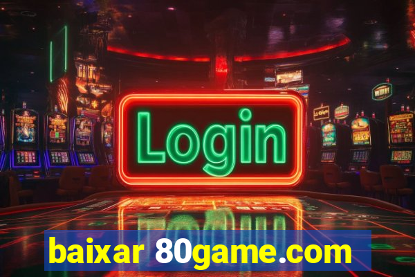 baixar 80game.com